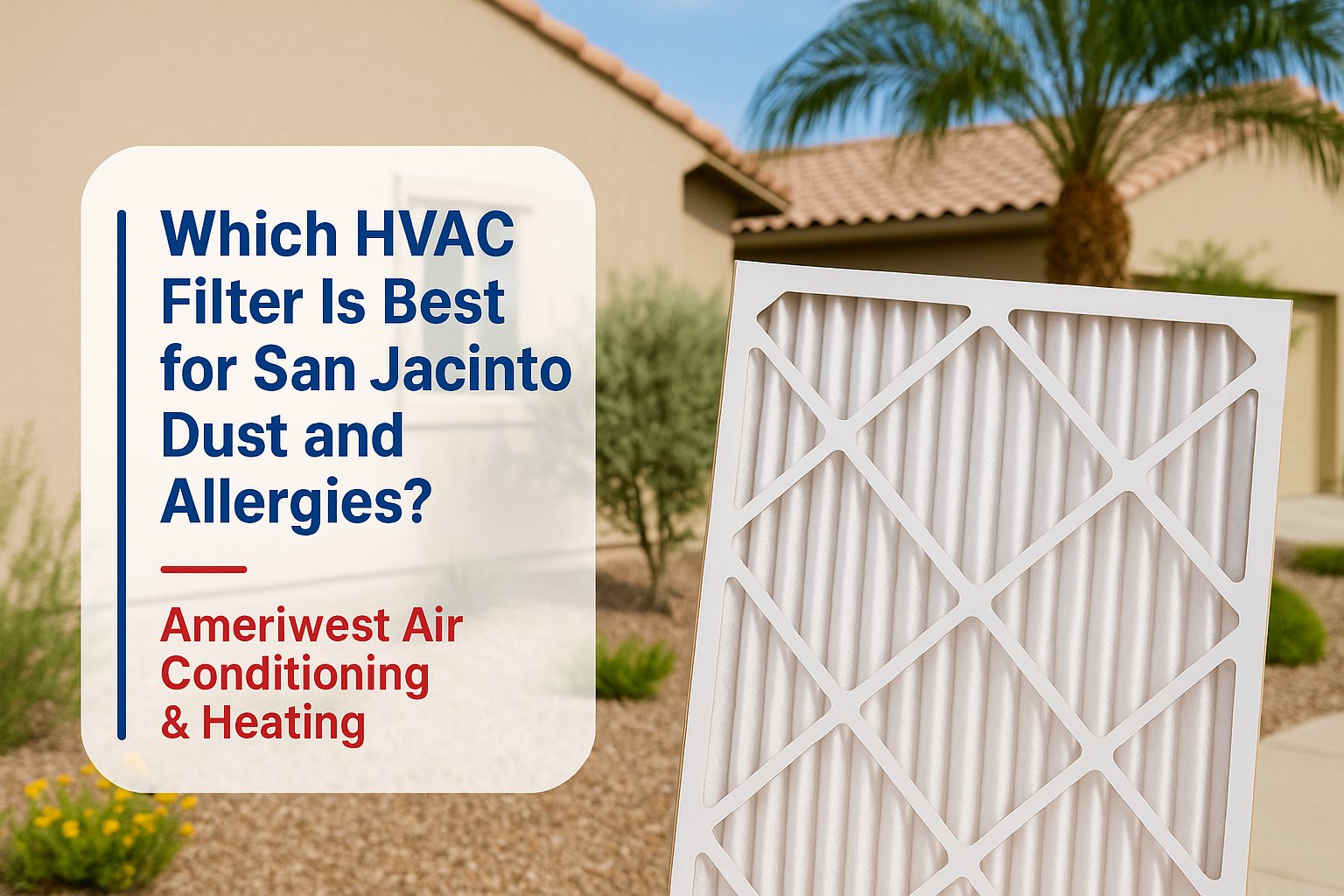 HVAC air filter against a San Jacinto home backdrop, highlighting air quality by Ameriwest Air Conditioning & Heating.